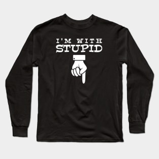 I'm With Stupid Long Sleeve T-Shirt